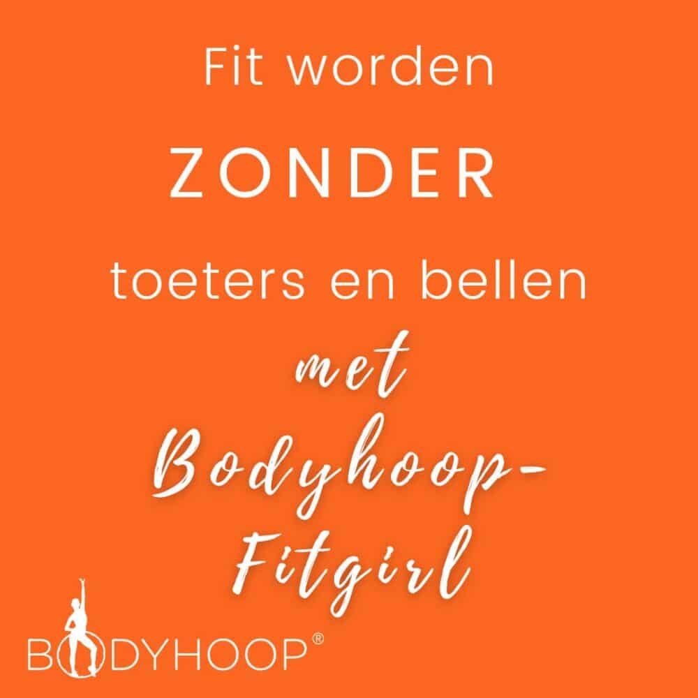 Fit Zonder Toeters En Bellen Met De Bodyhoop Bodyhoop